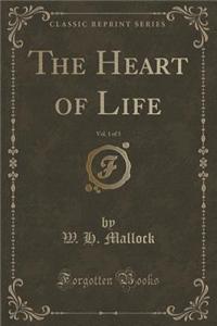 The Heart of Life, Vol. 1 of 3 (Classic Reprint)