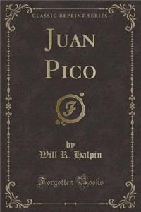 Juan Pico (Classic Reprint)