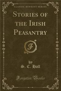 Stories of the Irish Peasantry (Classic Reprint)