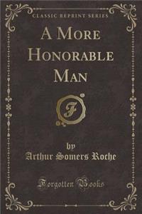 A More Honorable Man (Classic Reprint)