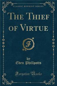 The Thief of Virtue (Classic Reprint)