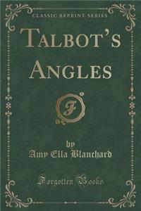 Talbot's Angles (Classic Reprint)