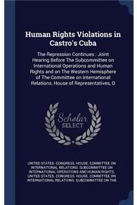 Human Rights Violations in Castro's Cuba