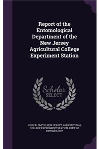 Report of the Entomological Department of the New Jersey Agricultural College Experiment Station