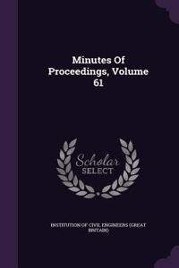 Minutes of Proceedings, Volume 61