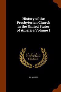 History of the Presbyterian Church in the United States of America Volume 1