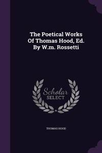 The Poetical Works Of Thomas Hood, Ed. By W.m. Rossetti