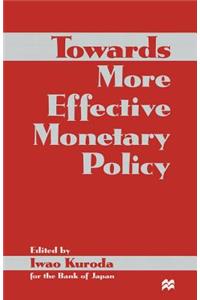 Towards More Effective Monetary Policy