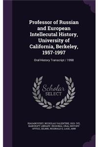 Professor of Russian and European Intellecutal History, University of California, Berkeley, 1957-1997