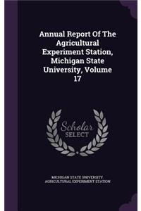 Annual Report of the Agricultural Experiment Station, Michigan State University, Volume 17