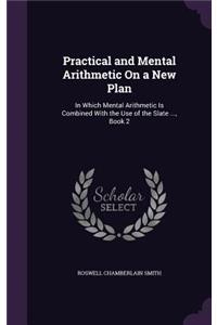 Practical and Mental Arithmetic On a New Plan