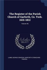 Register of the Parish Church of Garforth, Co. York. 1631-1812; Volume 46