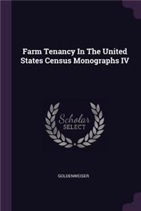 Farm Tenancy in the United States Census Monographs IV