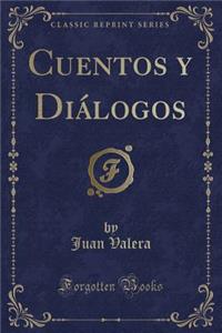 Cuentos Y DiÃ¡logos (Classic Reprint)