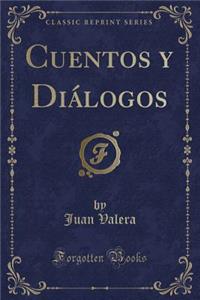 Cuentos y Diálogos (Classic Reprint)
