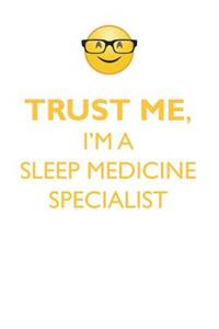 TRUST ME, I'M A SLEEP MEDICINE SPECIALIST AFFIRMATIONS WORKBOOK Positive Affirmations Workbook. Includes