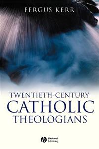 Twentieth-Century Catholic Theologians