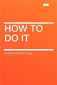 How to Do It