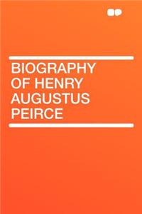 Biography of Henry Augustus Peirce