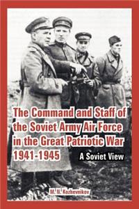 Command and Staff of the Soviet Army Air Force in the Great Patriotic War 1941-1945