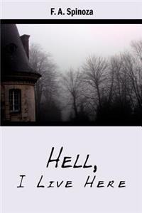 Hell, I Live Here