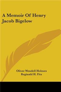 Memoir Of Henry Jacob Bigelow