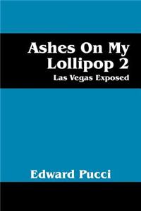 Ashes on My Lollipop 2