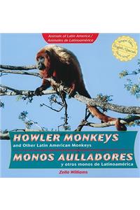 Howler Monkeys and Other Latin American Monkeys / Monos Aulladores Y Otros Monos de Latinoamérica