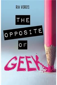 The Opposite of Geek