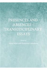 Presences and Absences Â " Transdisciplinary Essays