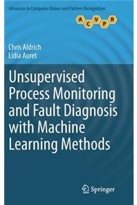 Unsupervised Process Monitoring and Fault Diagnosis with Machine Learning Methods