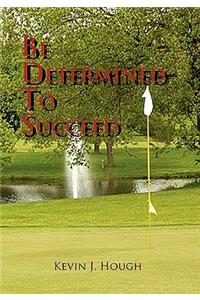 Be Determined to Succeed