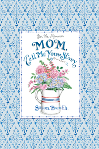 Mom Tell Me Your Story - Keepsake Journal (Blue)