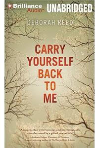 Carry Yourself Back to Me