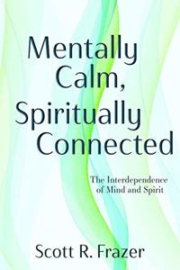 Mentally Calm, Spiritually Connected: The Interdependence of Mind and Spirit