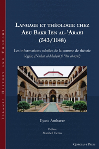 Langage et theologie chez Abu Bakr Ibn al-?Arabi (543/1148)