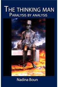 The thinking man, paralysis by analysis