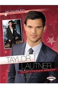 Taylor Lautner: Twilight's Fearless Werewolf