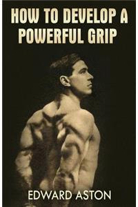 How to Develop a Powerful Grip