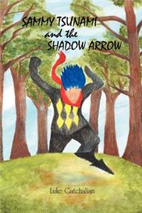 Sammy Tsunami and the Shadow Arrow