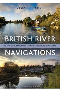 British River Navigations: Inland Cuts, Fens, Dikes, Channels and Non-Tidal Rivers: Inland Cuts, Fens, Dikes, Channels and Non-Tidal Rivers