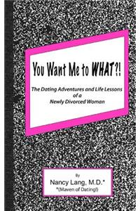 You Want Me to What?!
