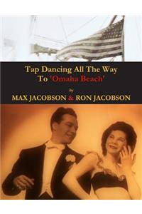 'Tap Dancing All The Way To Omaha Beach'