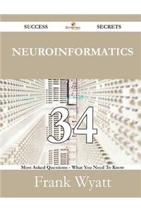 Neuroinformatics 34 Success Secrets - 34 Most Asked Questions on Neuroinformatics - What You Need to Know