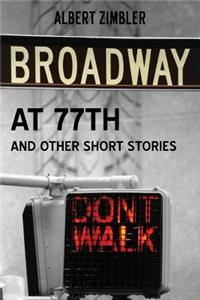 Broadway at 77th and Other Short Stories