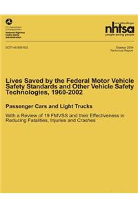 Lives Saved by the Federal Motor Vehicle Safety Standards and Other Vehicle Safety Technologies, 1960-2002
