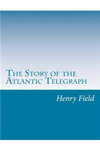 Story of the Atlantic Telegraph