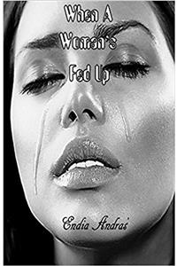 When a Womans Fed Up
