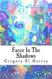 Faces In The Shadows