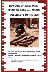 How Men Of Color Made Bricks In Marshall County Mississippi in the 1800s